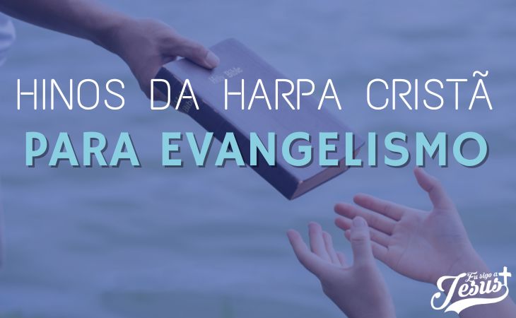 24 Hinos da Harpa Para Evangelismo - Com LETRA e ÁUDIO